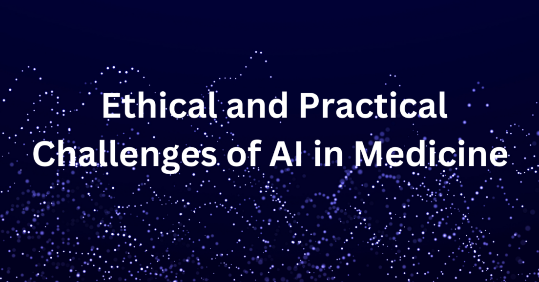 Ethical and Practical Challenges of AI in Medicine