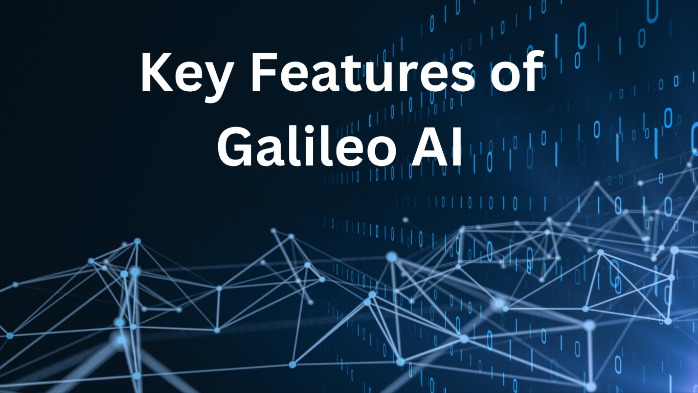 Key Features of Galileo AI